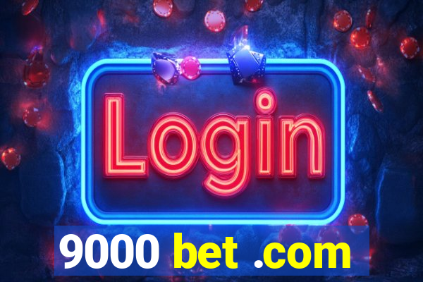 9000 bet .com